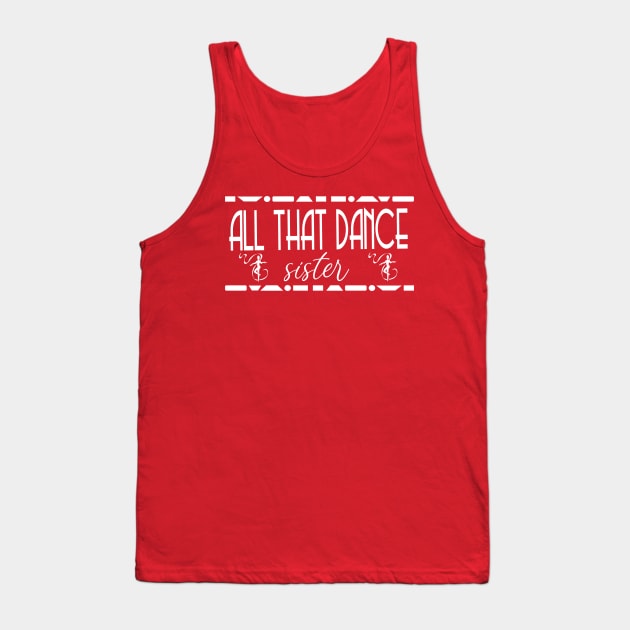 ATD sister (white) Tank Top by allthatdance